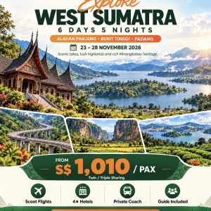 6 Days 5 Nights Explore Alahan Panjang, Bukit Tinggi, Padang [23 Nov - 28Nov 2026]
